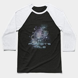 A planet's tale Baseball T-Shirt